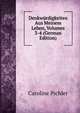 Denkwurdigkeiten Aus Meinem Leben, Volumes 3-4 (German Edition), Caroline Pichler 