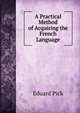 A Practical Method of Acquiring the French Language, Eduard Pick 