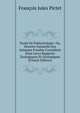Traite De Paleontologie: Ou, Histoire Naturelle Des Animaux Fossiles Consideres Dans Leurs Rapports Zoologiques Et Geologiques (French Edition), Francois Jules Pictet 