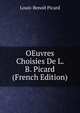 OEuvres Choisies De L. B. Picard (French Edition), Louis-Benoit Picard 