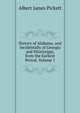 History of Alabama, and Incidentally of Georgia and Mississippi, from the Earliest Period, Volume 1, Albert James Pickett 