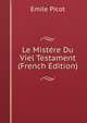 Le Mistere Du Viel Testament (French Edition), Emile Picot 
