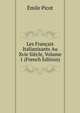 Les Francais Italianisants Au Xvie Siecle, Volume 1 (French Edition), Emile Picot 