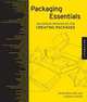 Packaging Essentials: 100 Design Principles for Creating Packages, Candace Ellicott 
