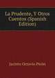La Prudente, Y Otros Cuentos (Spanish Edition), Jacinto Octavio Picon 