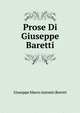 Prose Di Giuseppe Baretti (Italian Edition), Giuseppe Marco Antonio Baretti 