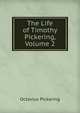 The Life of Timothy Pickering, Volume 2, Octavius Pickering 