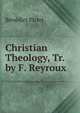 Christian Theology, Tr. by F. Reyroux, Benedict Pictet 