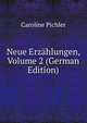 Neue Erzahlungen, Volume 2 (German Edition), Caroline Pichler 