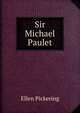 Sir Michael Paulet, Ellen Pickering 