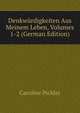 Denkwurdigkeiten Aus Meinem Leben, Volumes 1-2 (German Edition), Caroline Pichler 