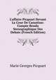 L'affaire Picquart Devant La Cour De Cassation: Compte Rendu Stenographique Des Debats (French Edition), Marie Georges Picquart 