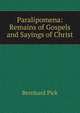 Paralipomena: Remains of Gospels and Sayings of Christ, Bernhard Pick 
