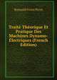 Traite Theorique Et Pratique Des Machines Dynamo-Electriques (French Edition), Romuald Victor Picou 