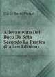 Allevamento Del Baco Da Seta Secondo La Pratica (Italian Edition), Carlo Berti Pichat 