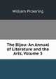The Bijou: An Annual of Literature and the Arts, Volume 3, William Pickering 