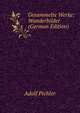 Gesammelte Werke: Wanderbilder (German Edition), Adolf Pichler 
