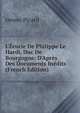 L'?curie De Philippe Le Hardi, Duc De Bourgogne: D'Apr?s Des Documents In?dits (French Edition), tienne Picard 