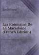 Les Roumains De La Macedoine (French Edition), Emile Picot 