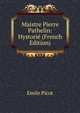 Maistre Pierre Pathelin: Hystorie (French Edition), Emile Picot 