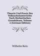 Theorie Und Praxis Des Volksschulunterrichts Nach Herbartischen Grundsatzen, Volume 2 (German Edition), Wilhelm Rein 