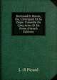 Bertrand Et Raton, Ou, L'Intrigant Et Sa Dupe: Com?die En Cinq Actes Et En Prose (French Edition), L -B Picard 