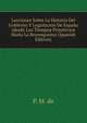 Lecciones Sobre La Historia Del Gobierno Y Legislacion De Espana (desde Los Tiempos Primitivios Hasta La Reconquisto) (Spanish Edition), P. M. de 
