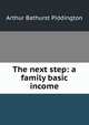 The next step: a family basic income, Arthur Bathurst Piddington 