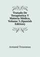 Tratado De Terapeutica Y Materia Medica, Volume 3 (Spanish Edition), Armand Trousseau 