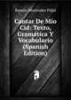 Cantar De M?o Cid: Texto, Gram?tica Y Vocabulario (Spanish Edition), Ram?n Men?ndez Pidal 