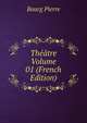 Theatre Volume 01 (French Edition), Bourg Pierre 