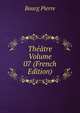 Theatre Volume 07 (French Edition), Bourg Pierre 