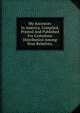 My Ancestors In America. Compiled, Printed And Published For Gratuitous Distribution Among Near Relatives,, 