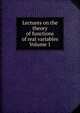 Lectures on the theory of functions of real variables Volume 1, 