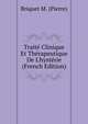 Trait? Clinique Et Th?rapeutique De L'hyst?rie (French Edition), Briquet M. (Pierre) 