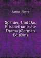 Spanien Und Das Elisabethanische Drama (German Edition), Ramus Pierre 