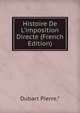 Histoire De L'imposition Directe (French Edition), Dubart Pierre.* 