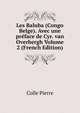 Les Baluba (Congo Belge). Avec une preface de Cyr. van Overbergh Volume 2 (French Edition), Colle Pierre 