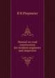 Manual on road construction for resident engineers and inspectors, B H Piepmeier 