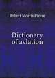 Dictionary of aviation, Robert Morris Pierce 