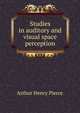 Studies in auditory and visual space perception, Arthur Henry Pierce 