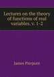 Lectures on the theory of functions of real variables. v. 1-2, James Pierpont 
