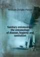 Sanitary entomology; the entomology of disease, hygiene and sanitation, William Dwight Pierce 