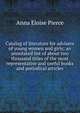 Catalog of literature for advisers of young women and girls; an annotated list of about two thousand titles of the most representative and useful books and periodical articles, Anna Eloise Pierce 