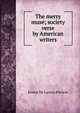 The merry muse; society verse by American writers, Ernest De Lancey Pierson 