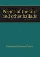 Poems of the turf and other ballads, Emmons Sylvester Pierce 