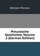 Preussische Geschichte, Volume 2 (German Edition), William Pierson 