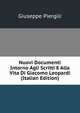 Nuovi Documenti Intorno Agli Scritti E Alla Vita Di Giacomo Leopardi (Italian Edition), Giuseppe Piergili 