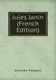 Jules Janin (French Edition), Alexandre Piedagnel 
