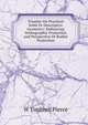 Treatise On Practical Solid Or Descriptive Geometry: Embracing Orthographic Projection and Perspective Or Radial Projection, W Timbrell Pierce 
